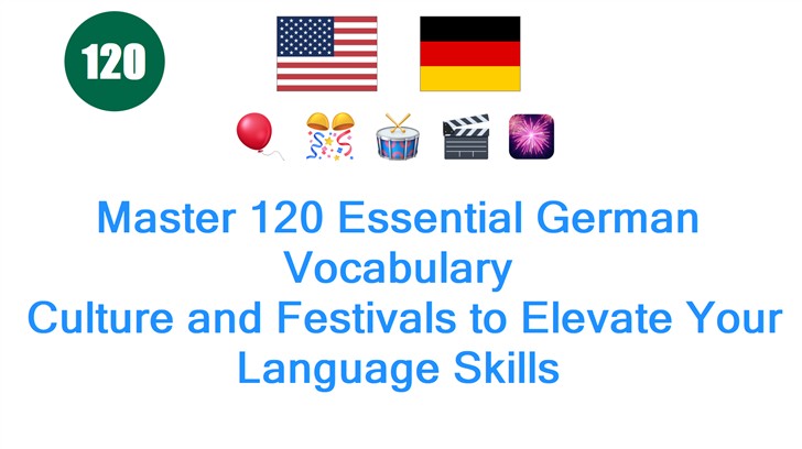 Master 120 Essential German Vocabulary: Culture and Festivals to Elevate Your Language Skills